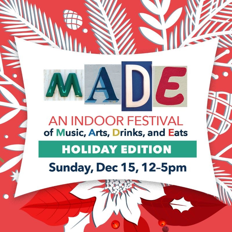 M.A.D.E. a holiday indoor festival Dec. 15 at Stage West