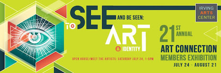 July 24: 21st Art Connection Exhibit Open House at the Irving Arts Center